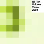 Various Artists: ‘UT Ten Volume Three – 2004′
