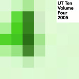 Various Artists: ‘UT Ten Volume Four – 2005′