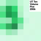 Various Artists: ‘UT Ten Volume Five – 2006′